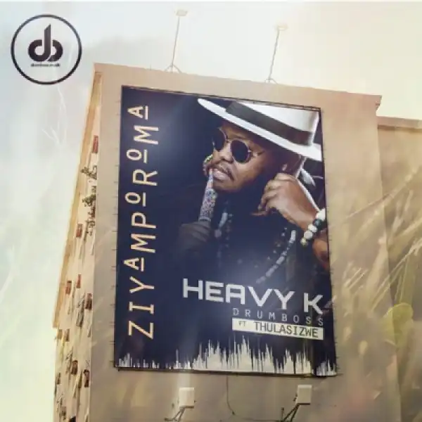 Heavy-K - Ziyamporoma Ft. Thulasizwe